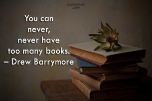 Quote: You can never, never have too many...