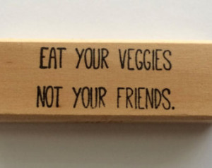 Stamp - Eat Your Veggies Not Your Friends - Funny Animal Vegan Quote ...