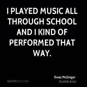 ewan-mcgregor-ewan-mcgregor-i-played-music-all-through-school-and-i ...