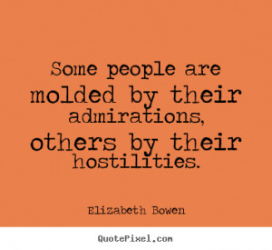 quotes about motivational by elizabeth bowen make custom quote image