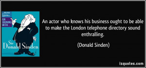 An actor who knows his business ought to be able to make the London ...