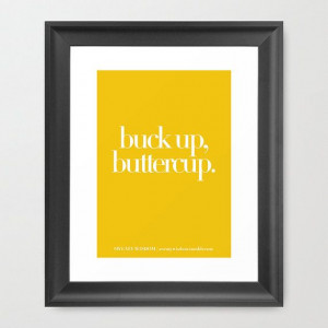 Framed Art Print - Buck up, buttercup. - Inspiring quotes