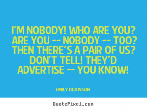 Design picture quotes about friendship - I'm nobody! who are you? are ...
