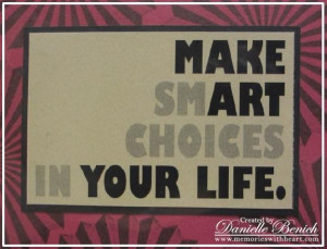 Make smart choices in your life art quote
