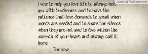 vow to help you love life to always hold you with tenderness and to ...