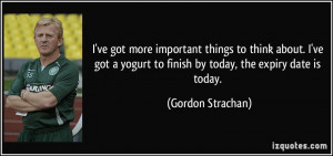 ve got more important things to think about. I've got a yogurt to ...