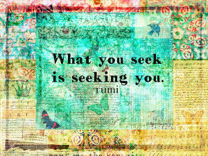 Rumi Quote What You Seek Is Seeking You Print by Marigold Winterstamp