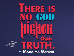 there is no god higher than truth mahatma gandhi