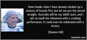 Some books claim I have already clocked up a century of Grands Prix ...