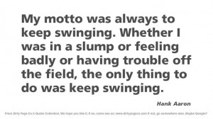 Hank Aaron - Dirty Yoga 49 #quotes