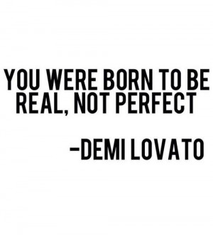 you were born to be real not perfect