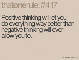 ... thinking will let you do everything better than negative thinking will