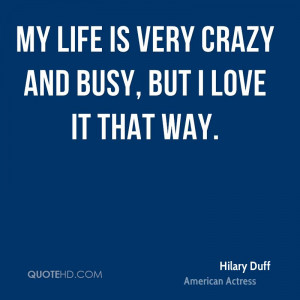 hilary-duff-hilary-duff-my-life-is-very-crazy-and-busy-but-i-love-it ...