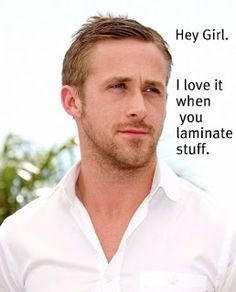 Ryan Gosling Hey Girl
