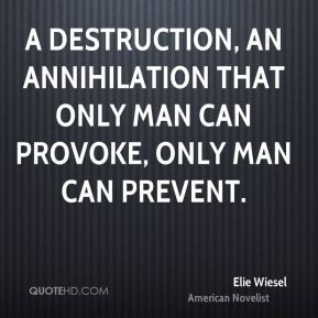 elie-wiesel-elie-wiesel-a-destruction-an-annihilation-that-only-man ...