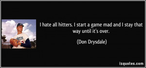 quote-i-hate-all-hitters-i-start-a-game-mad-and-i-stay-that-way-until ...