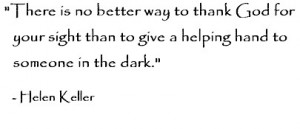 ... for your sight than by giving a helping hand to someone in the dark