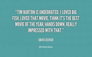 Tim Burton is underrated. I loved Big Fish, loved that movie ...