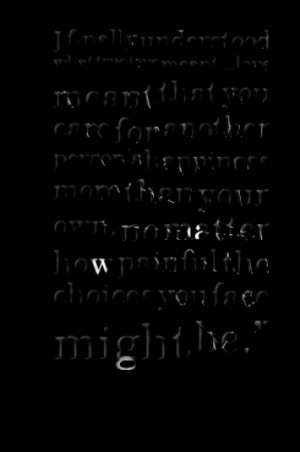 finally understood what true love meant...love meant that you care ...