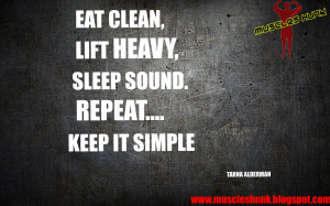 Eat clean,Lift heavy,sleep sound.Repeat....Keep it simple.