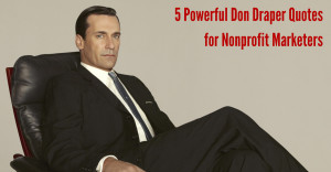 Powerful-Don-Draper-Quotes-for-Nonprofit-Marketers.png