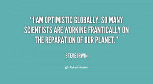 quotes about optimism source http quotes lifehack org quote steveirwin ...