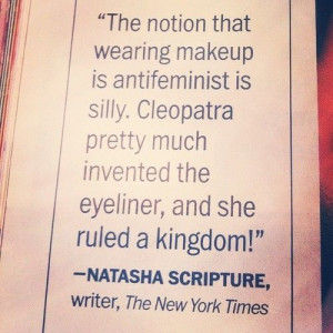 The notion that wearing makeup is antifeminist is silly. Cleopatra ...