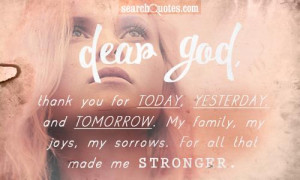Dear God, thank you for today, yesterday, and tomorrow. My family, my ...