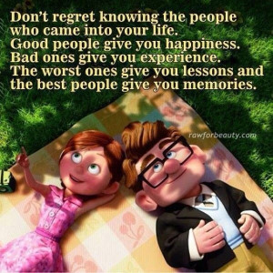 Dont regret knowing the people who came into your life