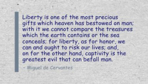 Liberty Is One Of The Most Precious Gifts Which Heaven Has Bestowed On ...