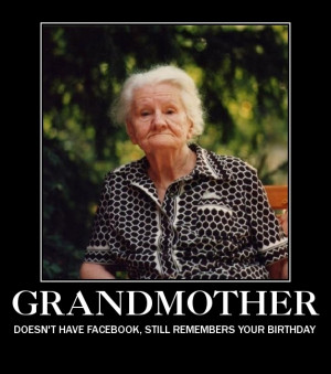 Awesome Grandma Is Awesome - Doesn't Have Facebook Still Remembers ...
