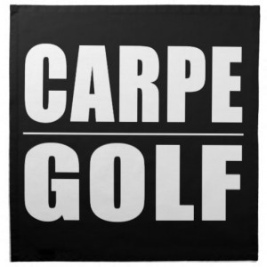 Funny Golfers Quotes Jokes : Carpe Golf Cloth Napkins