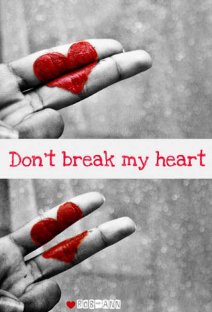 Don’t break my heart