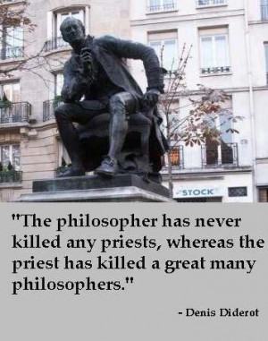 ... priests, whereas the priest has killed a great many philosophers