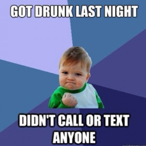 Got drunk last night.. Didn't call anyone