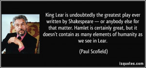 King Lear is undoubtedly the greatest play ever written by Shakespeare ...