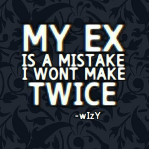 My ex is a mistake I won't make twice.