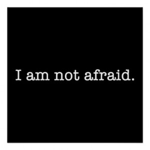Am Not Afraid Inspirational Bravery Quote Posters