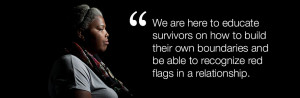 We are here to educate survivors on how to build their own boundaries ...