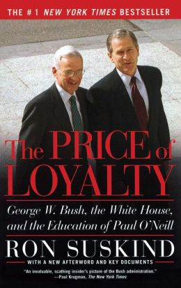 ... : George W. Bush, the White House, and the Education of Paul O'Neill
