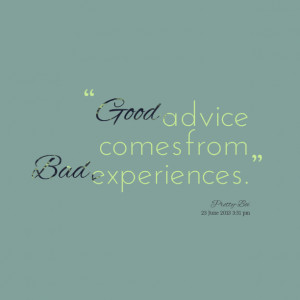 Quotes Picture: good advice comes from bad experiences