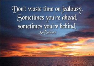 Don't Waste Time Jealousy Quotes For Friends