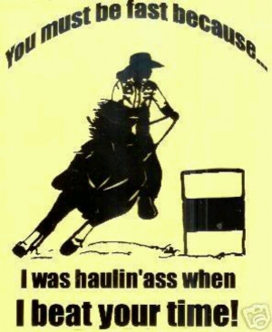 Barrel racing.....haha love it!