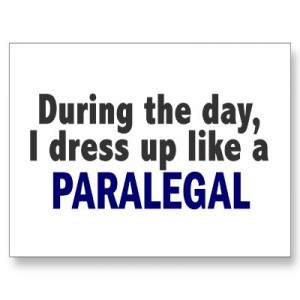 During The Day I Dress Up Like A Paralegal