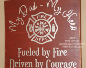 ... , Custom Wood Sign, Firefighter - My Dad, My Hero - Fueled By Fire