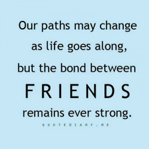 Our paths may change as life goes along, but the bond between Friends ...