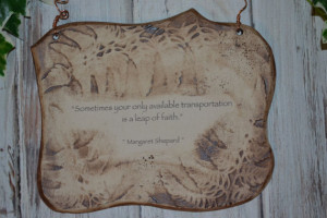 Hand Made Inspirational Margaret Shepard Quote Ceramic Plaque