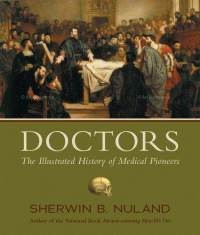 Doctors by Sherwin B Nuland (Reads like a novel, great history of ...