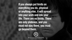 bruce lee quotes If you always put limits on everything you do ...