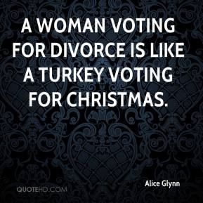 ... woman voting for divorce is like a turkey voting for Christmas